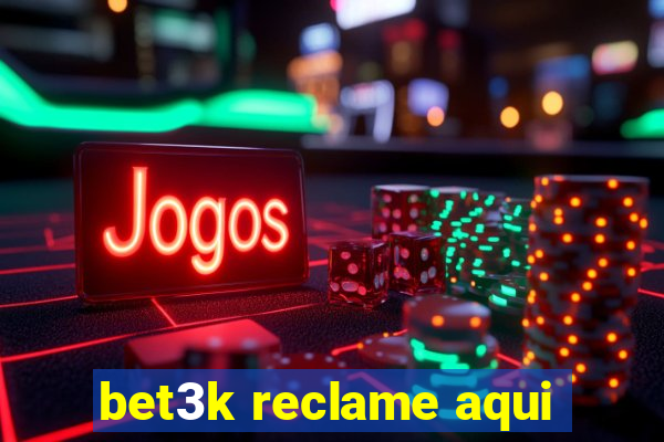 bet3k reclame aqui